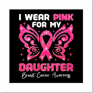 I Wear Pink For My Daughter Breast Cancer Awareness Posters and Art